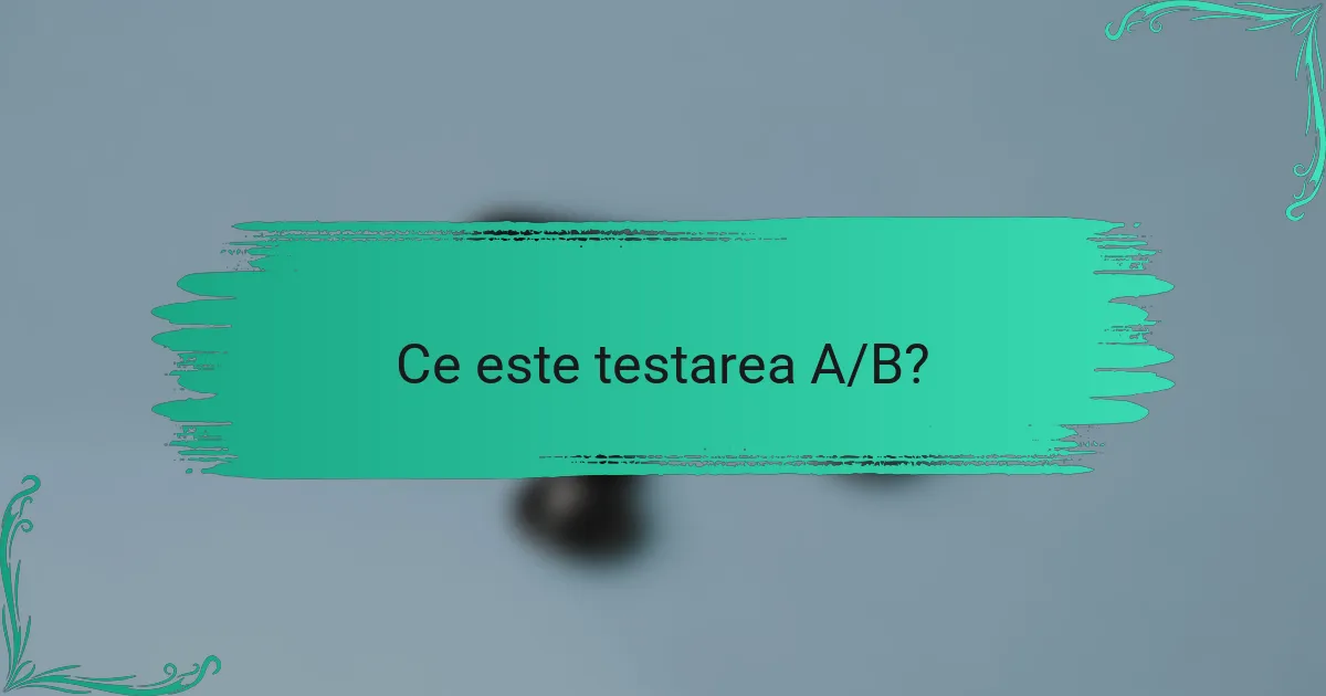 Ce este testarea A/B?
