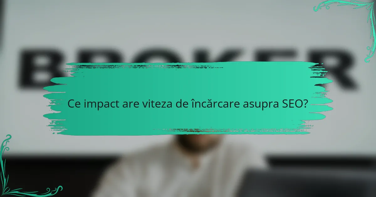 Ce impact are viteza de încărcare asupra SEO?