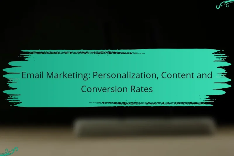 Email Marketing: Personalizare, Conținut și Rată de Conversie
