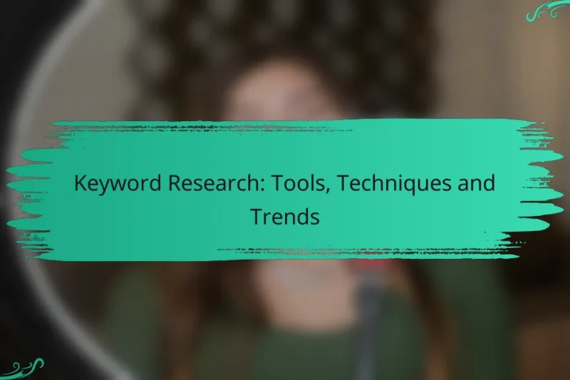 Cercetarea Cuvintelor Cheie: Instrumente, Tehnici și Tendințe