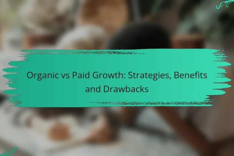 Creștere Organică vs Plătită: Strategii, Beneficii și Dezavantaje