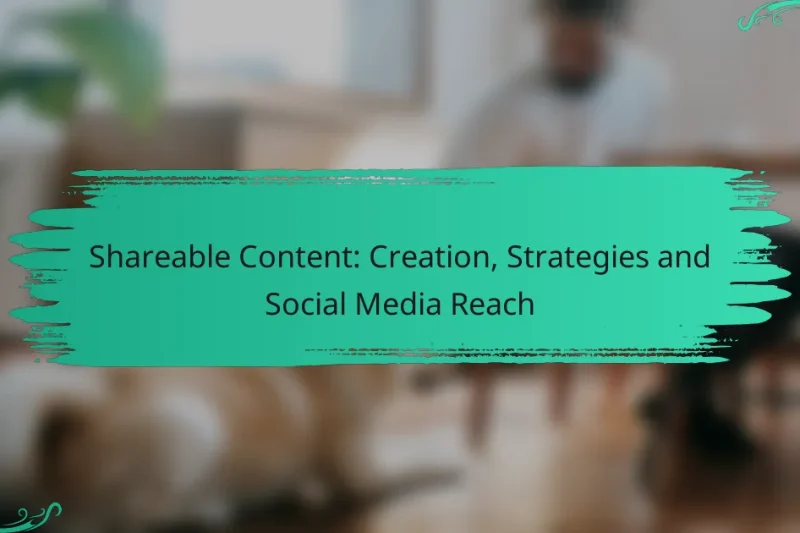 Conținut Distribuibil: Creare, Strategii și Rază de Acțiune pe Rețelele Sociale